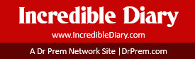 Incredible Diary by Dr Prem – A rare collection of incredible, awesome and unbelievable facts